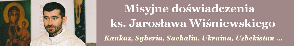 Misyjne doświadczenia ks. Jarosława Wiśniewskiego